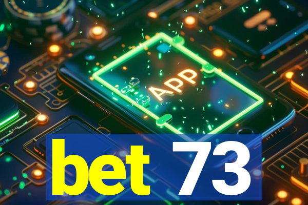 bet 73